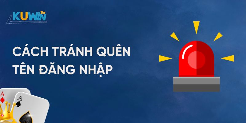 Cách tránh quên tên đăng nhập trong tương lai