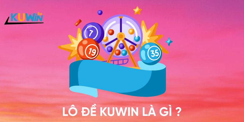 Lô đề Kuwin là gì?