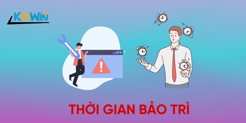 Thời gian Kuwin bảo trì ngân hàng