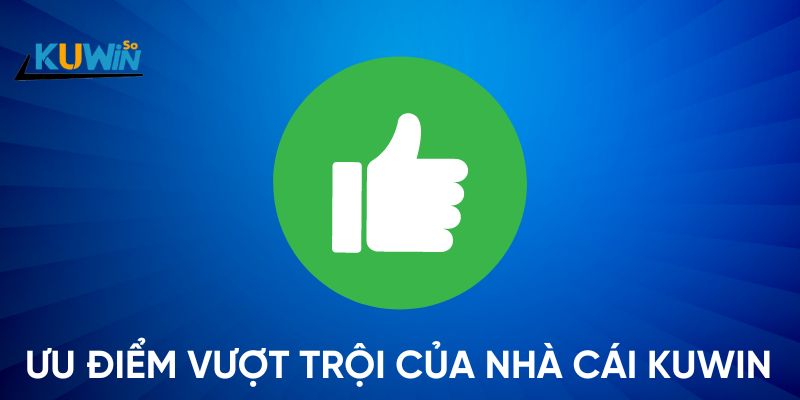 Ưu điểm vượt trội của Kuwin